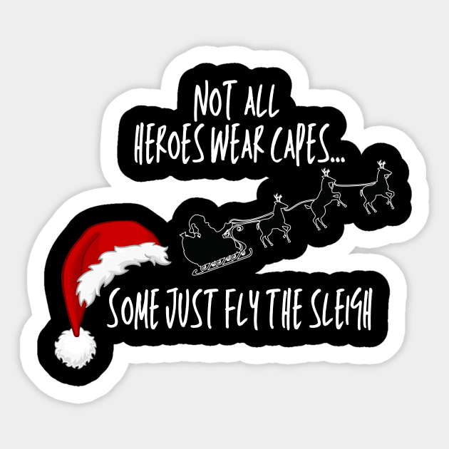 Not All Heroes Wear Capes - Santa Sticker by InspiredByLife